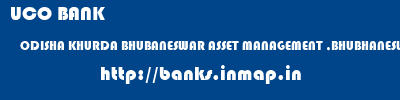 UCO BANK  ODISHA KHURDA BHUBANESWAR ASSET MANAGEMENT ,BHUBHANESWAR  banks information 